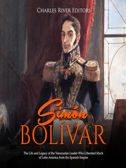 Title details for Simón Bolívar by Charles River Editors - Wait list